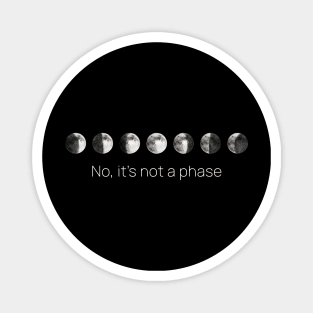 No, It's Not A Phase, Moon Phases Magnet